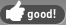 good!